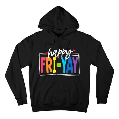 Happy Friyay Friday Funny Teacher Friyay Teacher Hoodie