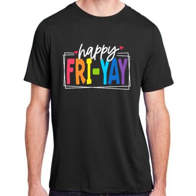 Happy Friyay Friday Funny Teacher Friyay Teacher Adult ChromaSoft Performance T-Shirt