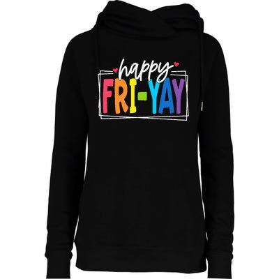 Happy Friyay Friday Funny Teacher Friyay Teacher Womens Funnel Neck Pullover Hood