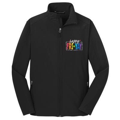 Happy Friyay Friday Funny Teacher Friyay Teacher Core Soft Shell Jacket