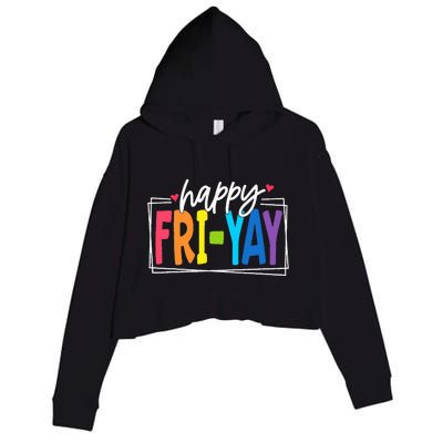 Happy Friyay Friday Funny Teacher Friyay Teacher Crop Fleece Hoodie