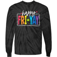 Happy Friyay Friday Funny Teacher Friyay Teacher Tie-Dye Long Sleeve Shirt