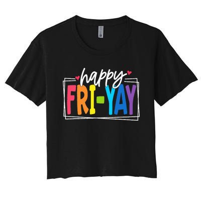 Happy Friyay Friday Funny Teacher Friyay Teacher Women's Crop Top Tee