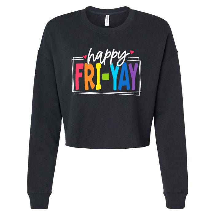 Happy Friyay Friday Funny Teacher Friyay Teacher Cropped Pullover Crew