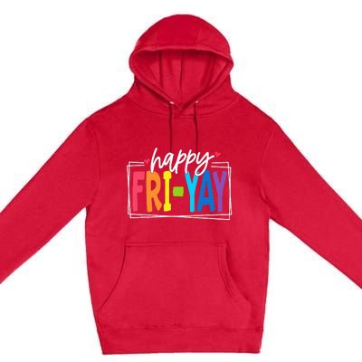 Happy Friyay Friday Funny Teacher Friyay Teacher Premium Pullover Hoodie