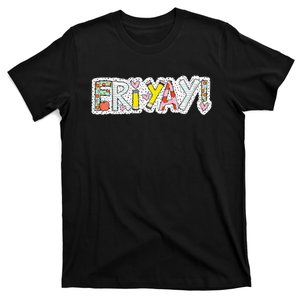 Happy Friyay Friday Lovers Fun Teacher Friyay Weekend T-Shirt