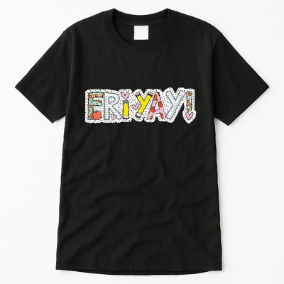 Happy Friyay Friday Lovers Fun Teacher Friyay Weekend Tall T-Shirt