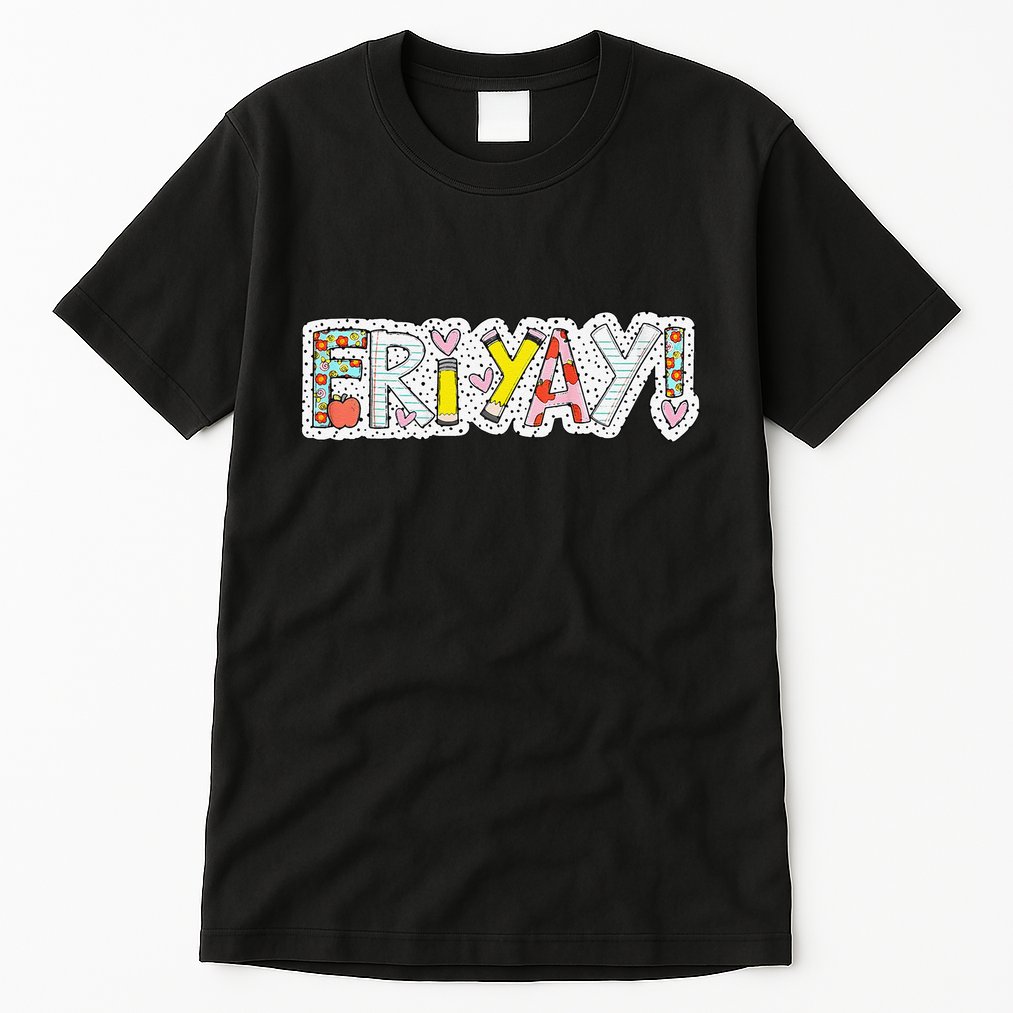 Happy Friyay Friday Lovers Fun Teacher Friyay Weekend Tall T-Shirt