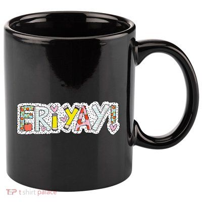 Happy Friyay Friday Lovers Fun Teacher Friyay Weekend 11oz C Handle Ceramic Mug