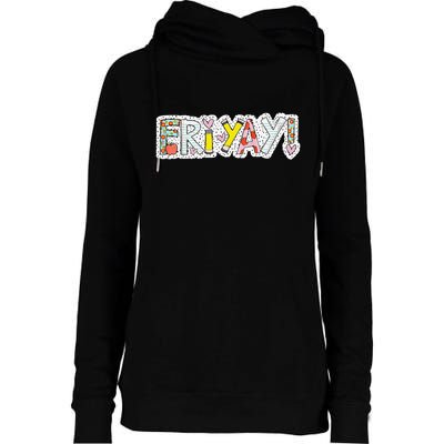 Happy Friyay Friday Lovers Fun Teacher Friyay Weekend Womens Funnel Neck Pullover Hood