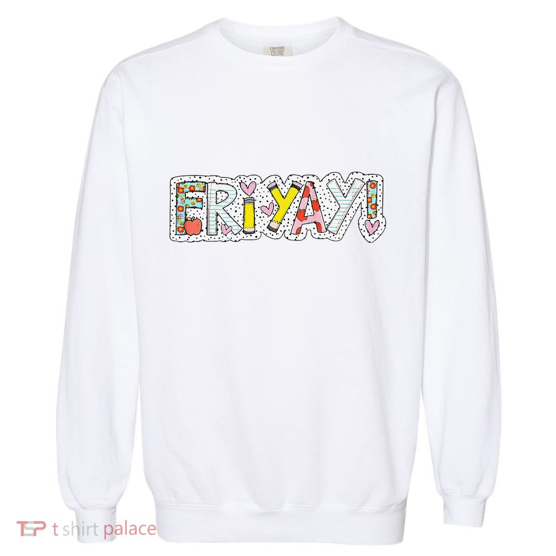 Happy Friyay Friday Lovers Fun Teacher Friyay Weekend Garment-Dyed Sweatshirt