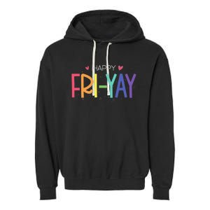 Happy FriYay Friday Funny Teacher Life Happy Friday Garment-Dyed Fleece Hoodie