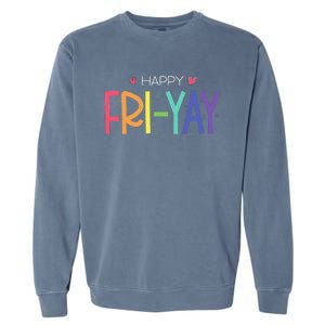 Happy FriYay Friday Funny Teacher Life Happy Friday Garment-Dyed Sweatshirt