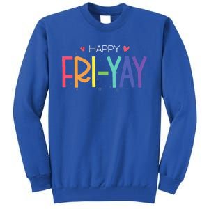 Happy FriYay Friday Funny Teacher Life Happy Friday Tall Sweatshirt