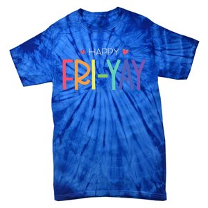 Happy FriYay Friday Funny Teacher Life Happy Friday Tie-Dye T-Shirt