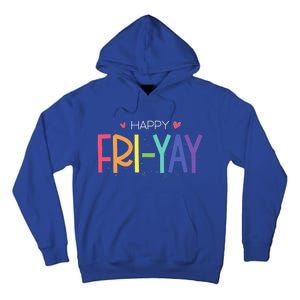 Happy FriYay Friday Funny Teacher Life Happy Friday Tall Hoodie