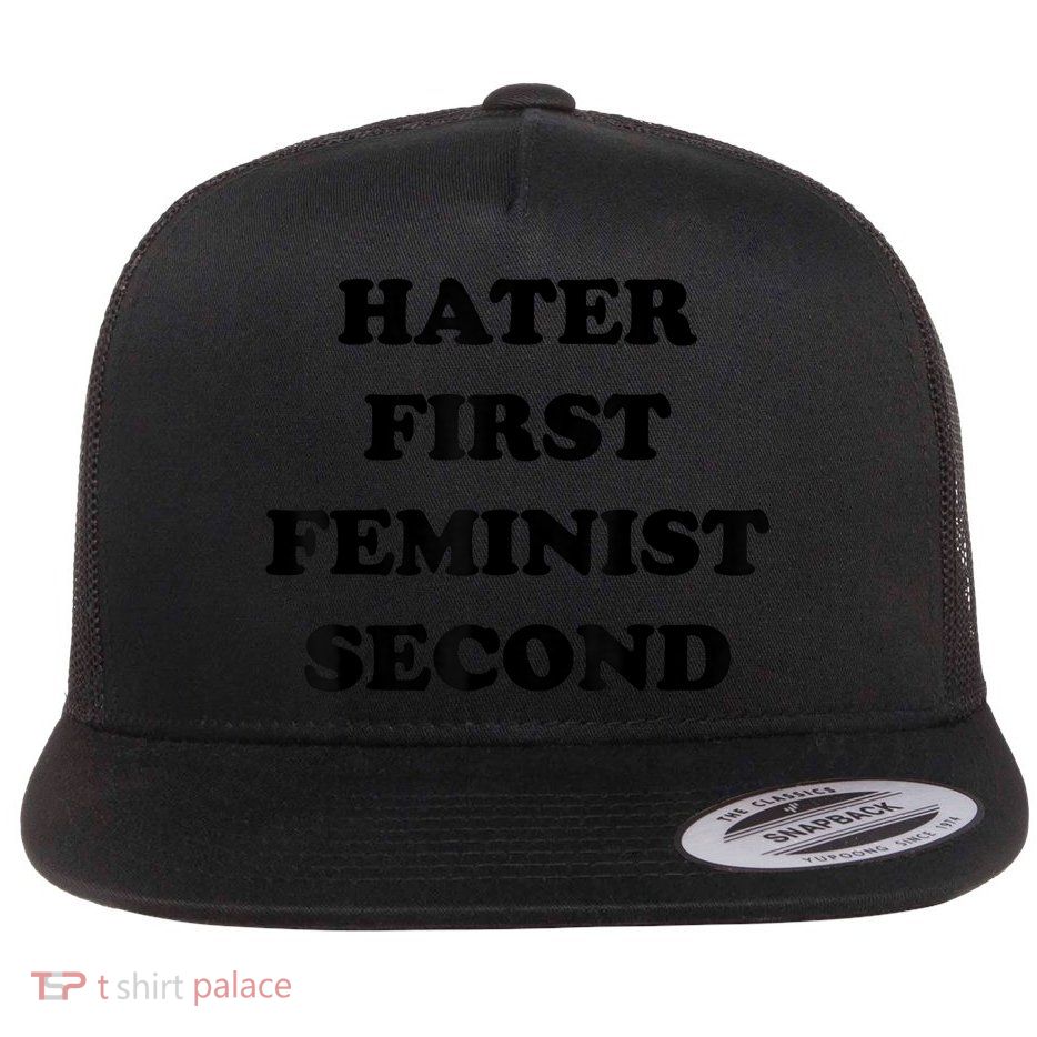 Hater First Feminist Second Funny Flatbill Hat