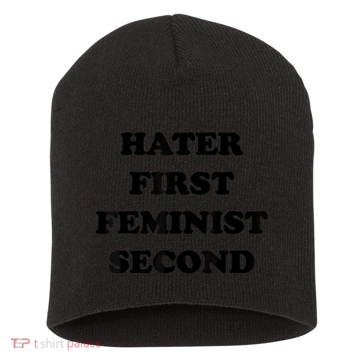 Hater First Feminist Second Funny Short Acrylic Beanie