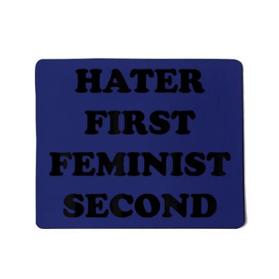 Hater First Feminist Second Funny Mousepad