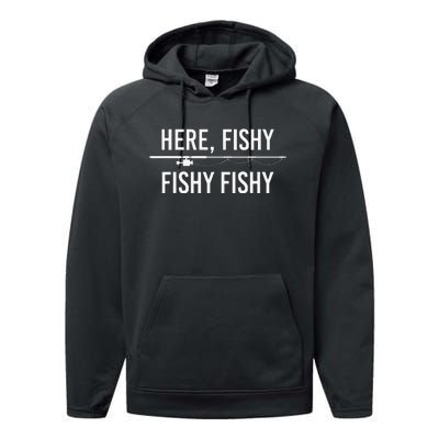 Here Fishy Fish Funny Angling Fishing Dad Fisherman Gift Gift Performance Fleece Hoodie