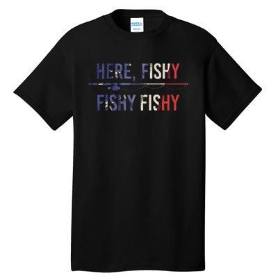 Here Fishy Fish Funny Angling Fishing Dad Fisherman Gift Tall T-Shirt