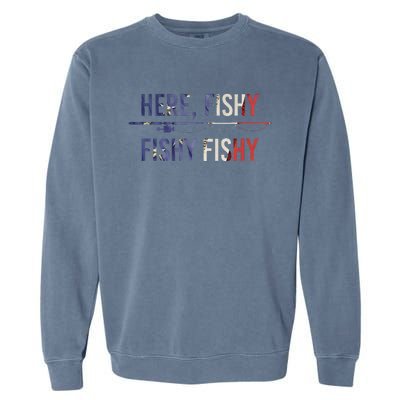 Here Fishy Fish Funny Angling Fishing Dad Fisherman Gift Garment-Dyed Sweatshirt