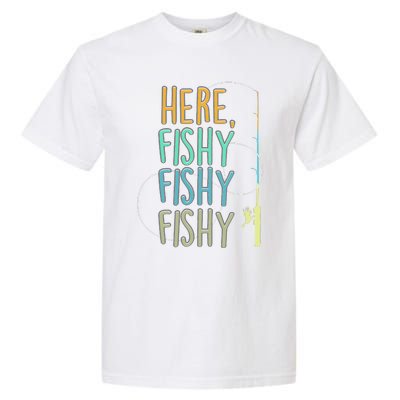 Here Fishy Fisherman Fishing Rod Fish Fishing Saying Angler Garment-Dyed Heavyweight T-Shirt