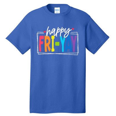 Happy Friyay Friday Funny Teacher Friyay Teacher Tall T-Shirt