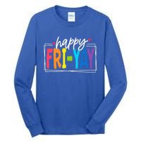 Happy Friyay Friday Funny Teacher Friyay Teacher Tall Long Sleeve T-Shirt