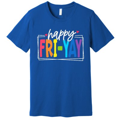 Happy Friyay Friday Funny Teacher Friyay Teacher Premium T-Shirt