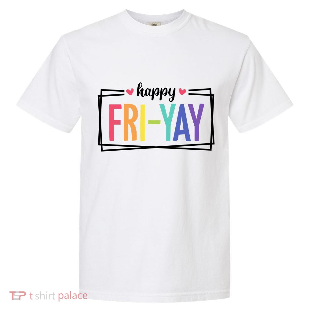 Happy Friday Friyay Funny Gift For Teachers Students Garment-Dyed Heavyweight T-Shirt