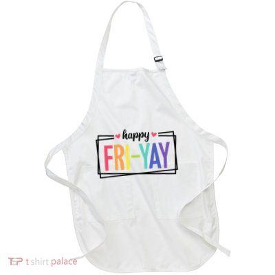 Happy Friday Friyay Funny Gift For Teachers Students Full-Length Apron With Pockets