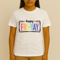 Happy Friday Friyay Funny Gift For Teachers Students T-Shirt
