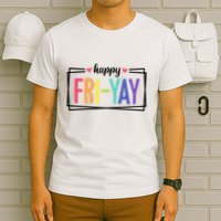 Happy Friday Friyay Funny Gift For Teachers Students T-Shirt