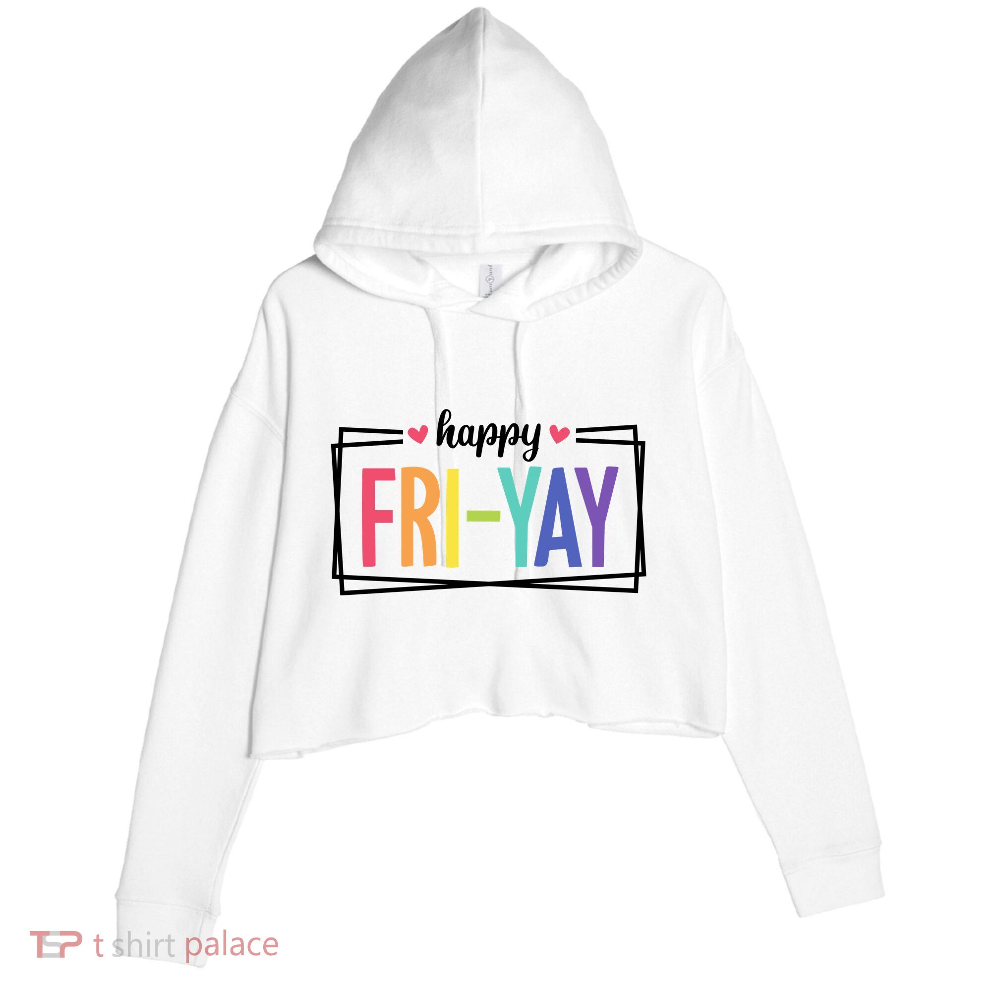 Happy Friday Friyay Funny Gift For Teachers Students Crop Fleece Hoodie