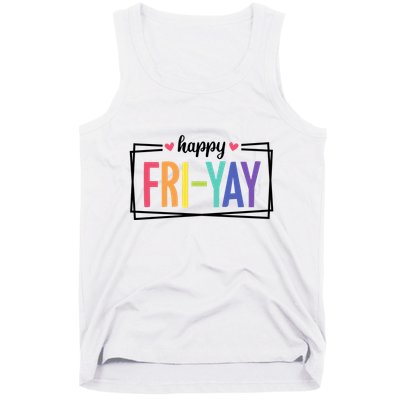 Happy Friday Friyay Funny Gift For Teachers Students Tank Top