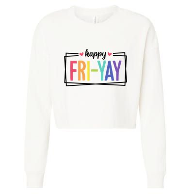 Happy Friday Friyay Funny Gift For Teachers Students Cropped Pullover Crew