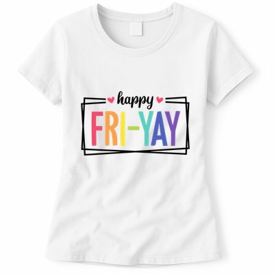 Happy Friday Friyay Funny Gift For Teachers Students Womens T-Shirt