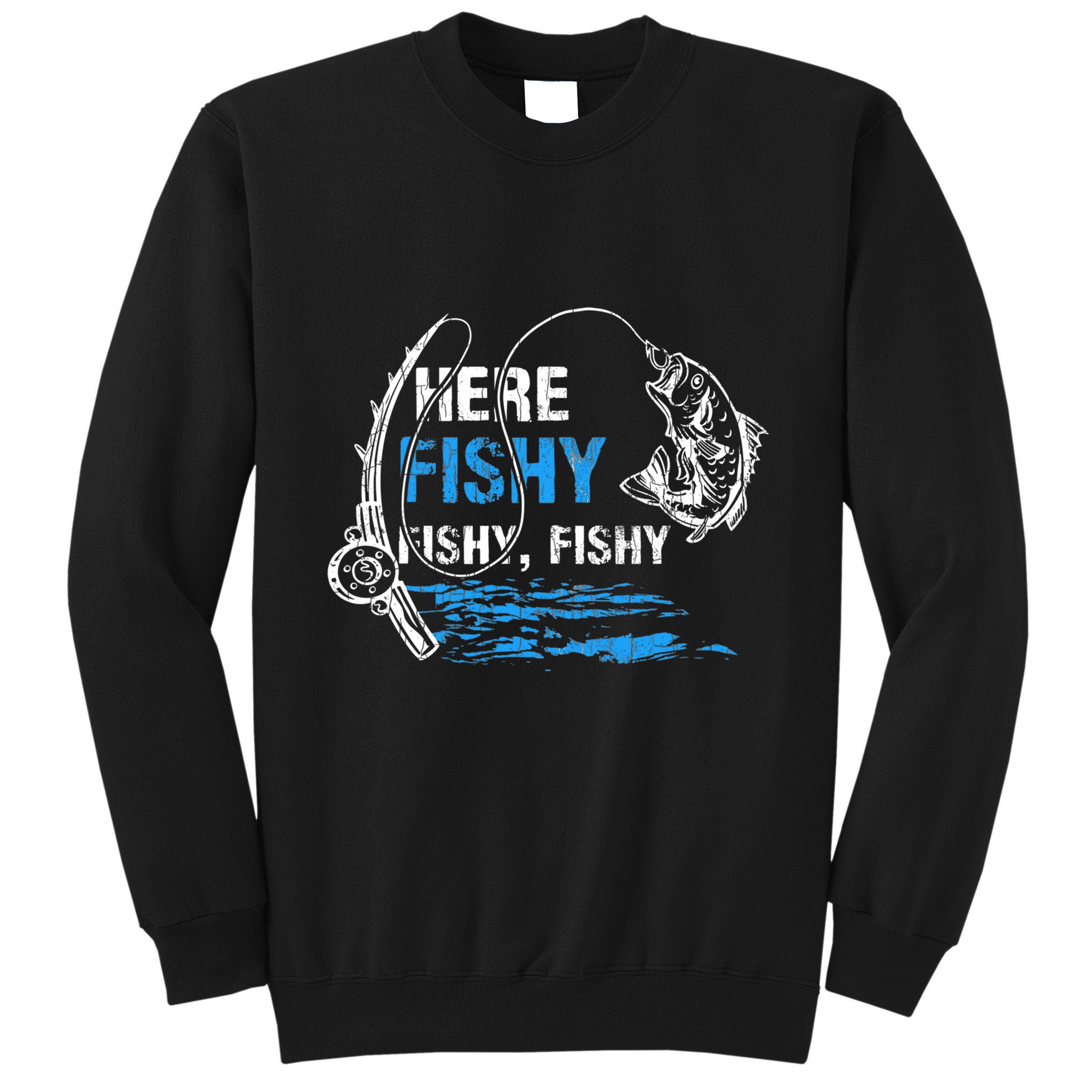 Here Fishy Funny Fishing Fishermen Fish Graphic Tall Sweatshirt