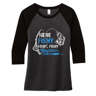 Here Fishy Funny Fishing Fishermen Fish Graphic Women's Tri-Blend 3/4-Sleeve Raglan Shirt