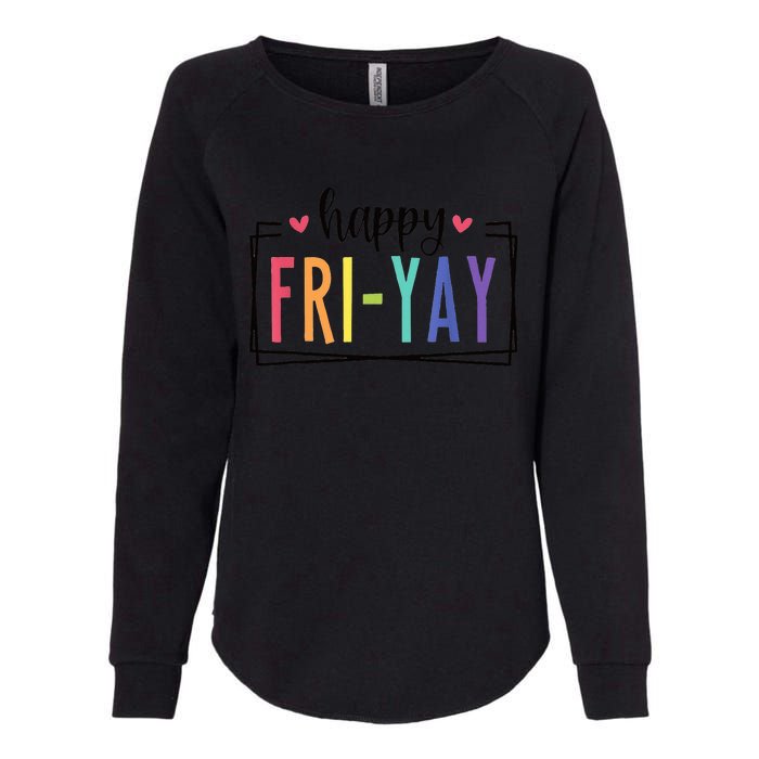 Happy FriYay Friday Lovers Fun Teacher Womens California Wash Sweatshirt