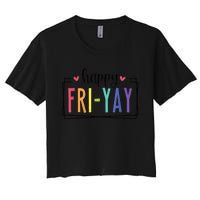 Happy FriYay Friday Lovers Fun Teacher Women's Crop Top Tee