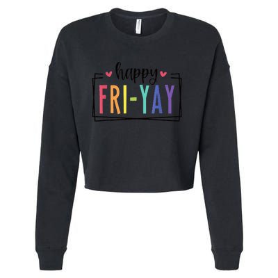 Happy FriYay Friday Lovers Fun Teacher Cropped Pullover Crew