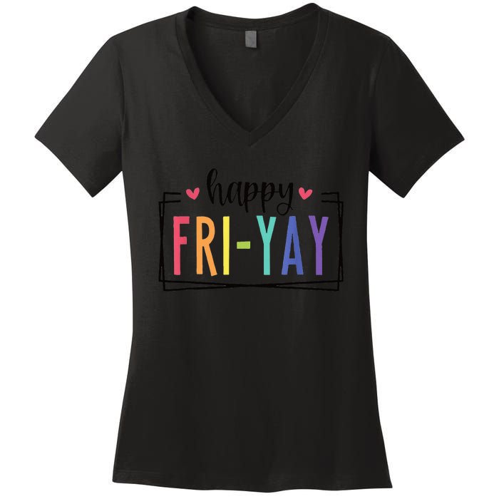 Happy FriYay Friday Lovers Fun Teacher Women's V-Neck T-Shirt