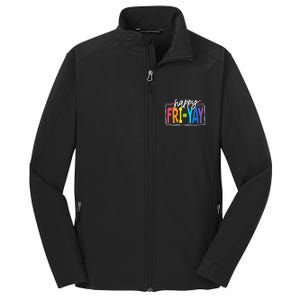 Happy Friyay Friday Funny Teacher Friyay Teacher Gift Core Soft Shell Jacket