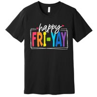 Happy Friyay Friday Funny Teacher Friyay Teacher Gift Premium T-Shirt