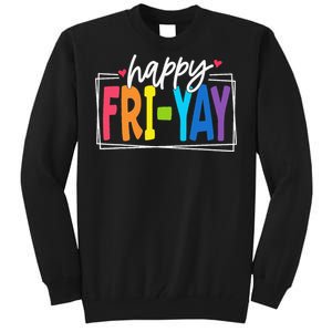 Happy Friyay Friday Funny Teacher Friyay Teacher Gift Tall Sweatshirt