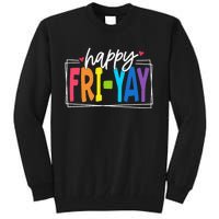 Happy Friyay Friday Funny Teacher Friyay Teacher Gift Tall Sweatshirt