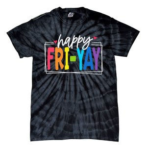 Happy Friyay Friday Funny Teacher Friyay Teacher Gift Tie-Dye T-Shirt