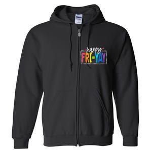 Happy Friyay Friday Funny Teacher Friyay Teacher Gift Full Zip Hoodie